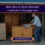 Best Way to Store Wooden Furniture in Storage Unit (2025) 5 Best Way to Store Wooden Furniture Safely