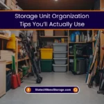 Storage Unit Organization Tips You’ll Actually Try