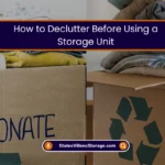 How to Declutter Before Using a Storage Unit (2026) 1 Declutter Your Home Before Getting Storage