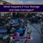 What Happens If Your Storage Unit Gets Damaged? (2026) 1 What Happens If Your Storage Unit Damaged
